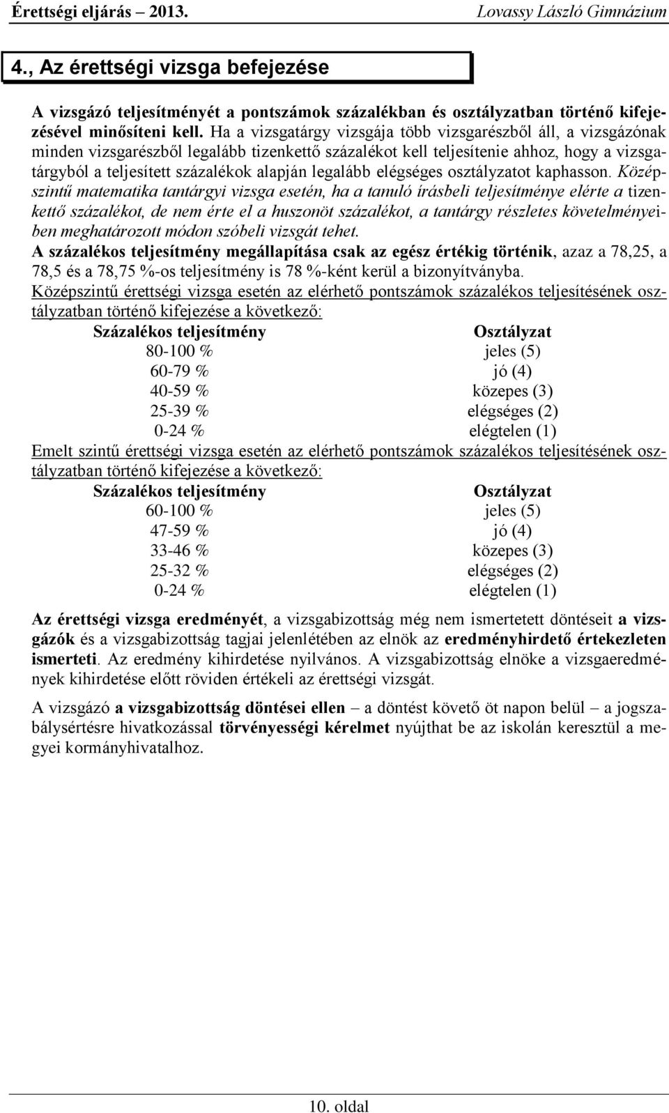 legalább elégséges osztályzatot kaphasson.