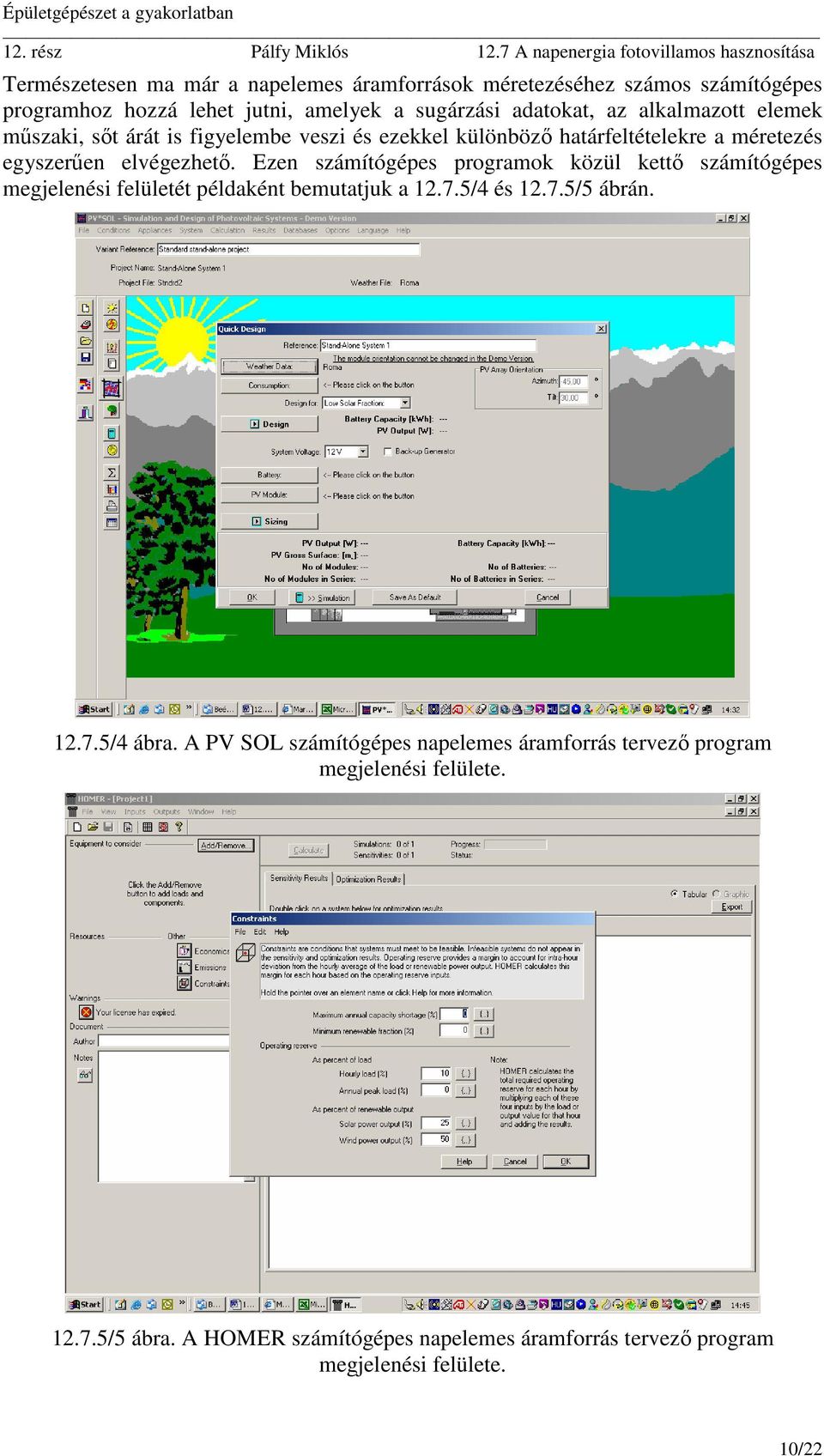 Ezen számítógépes programok közül kettő számítógépes megjelenési felületét példaként bemutatjuk a 12.7.5/4 és 12.7.5/5 ábrán. 12.7.5/4 ábra.