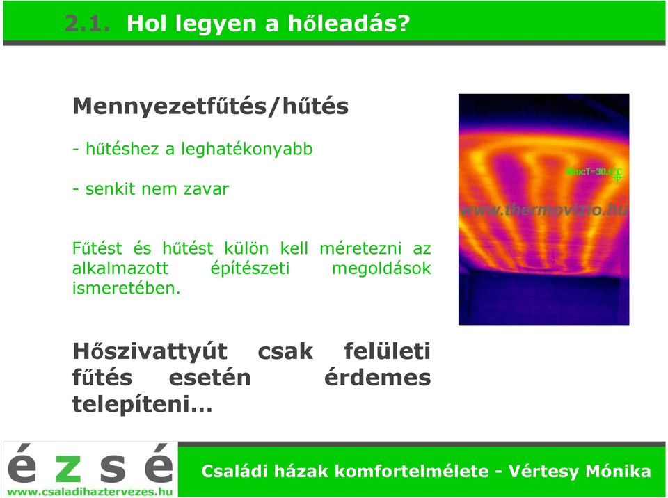 nem zavar Fűtést és hűtést külön kell méretezni az