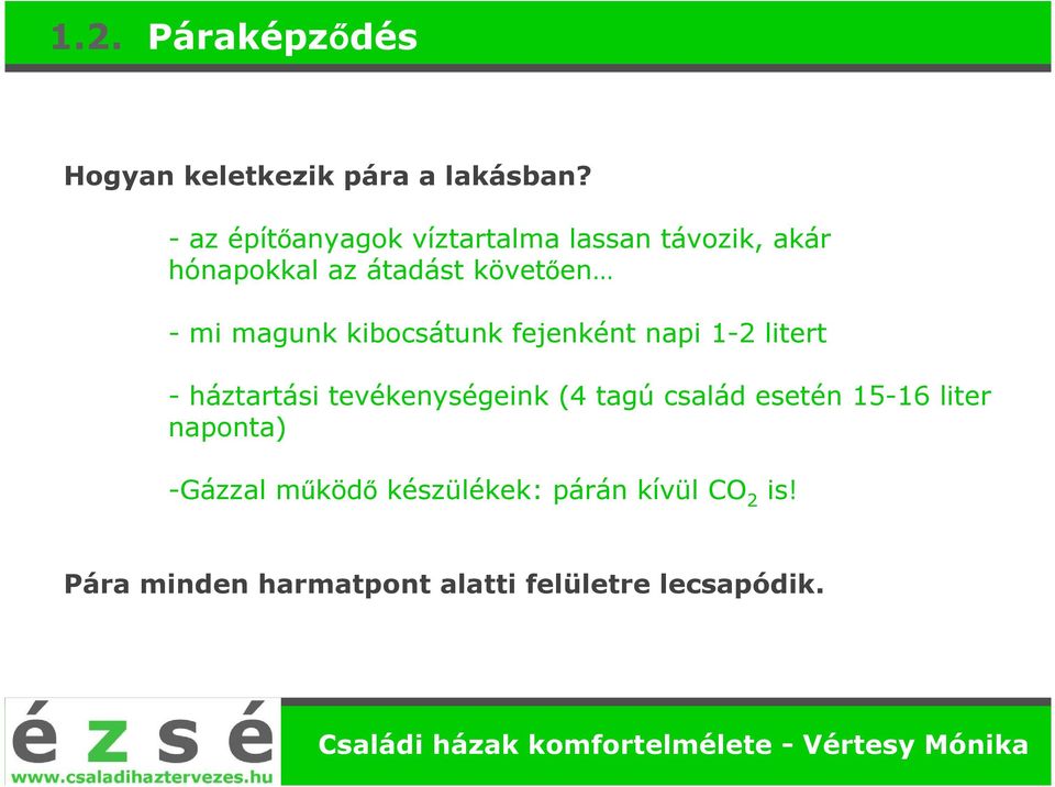 magunk kibocsátunk fejenként napi 1-2 litert - háztartási tevékenységeink (4 tagú család