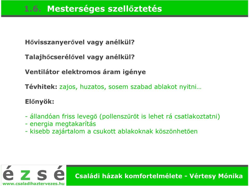 Ventilátor elektromos áram igénye Tévhitek: zajos, huzatos, sosem szabad ablakot