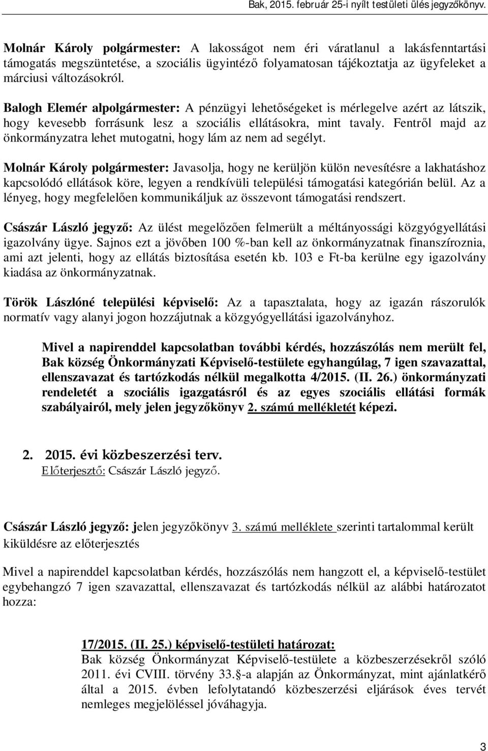 Fentr l majd az önkormányzatra lehet mutogatni, hogy lám az nem ad segélyt.
