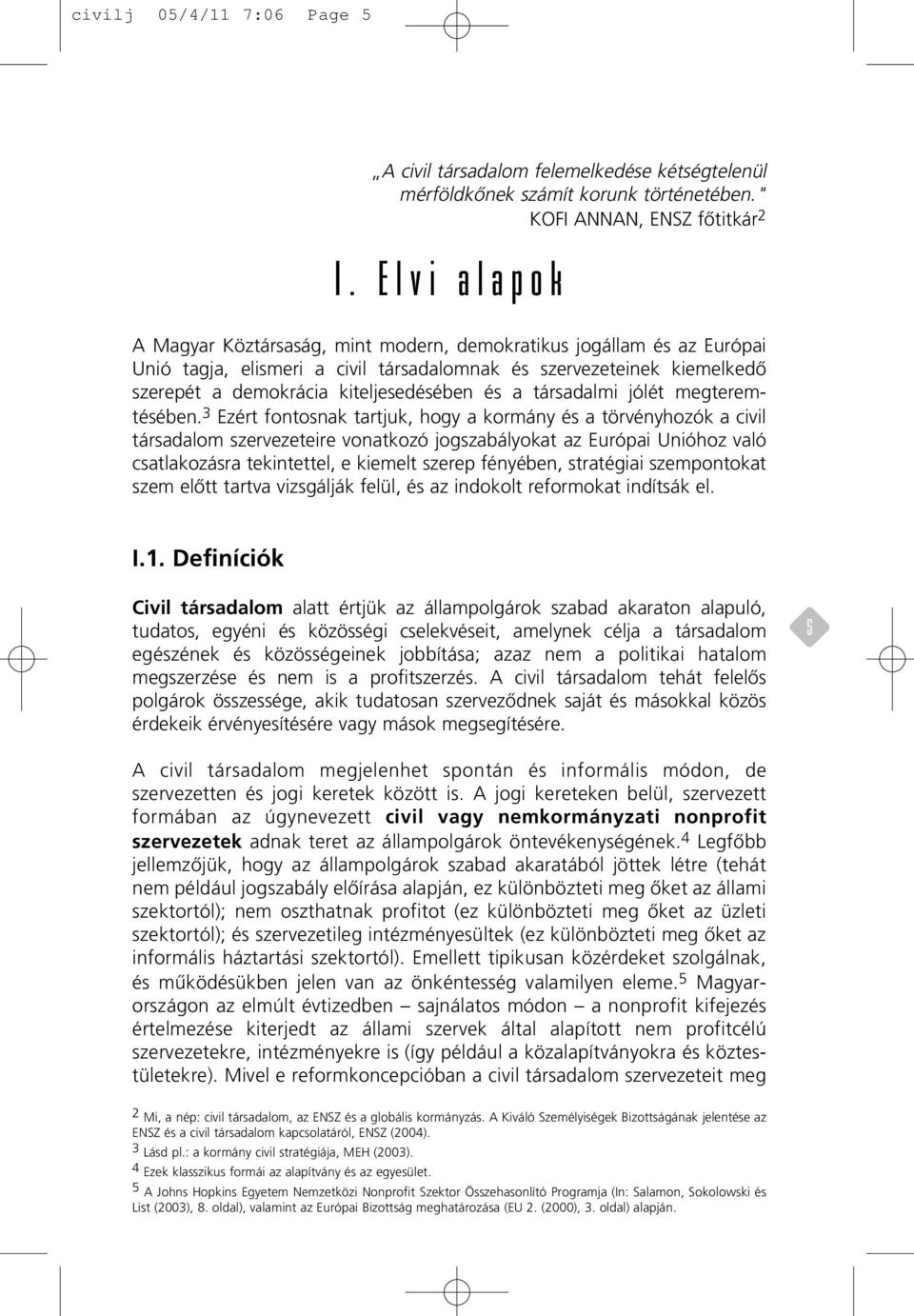 társadalmi jólét megteremtésében.