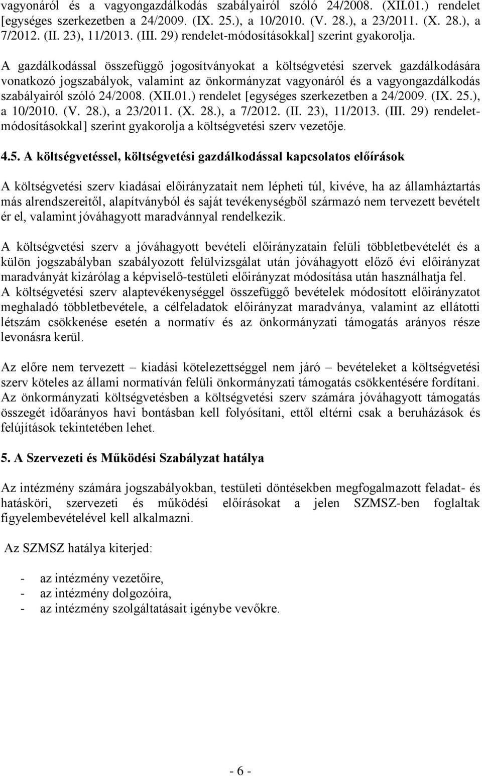 29) rendeletmódosításokkal] szerint gyakorolja a költségvetési szerv vezetője. 4.5.
