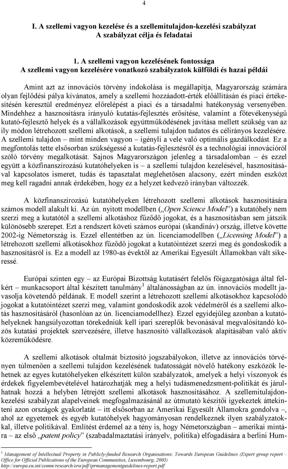 olyan fejldési pálya kívánatos, amely a szellemi hozzáadott-érték elállításán és piaci értékesítésén keresztül eredményez elrelépést a piaci és a társadalmi hatékonyság versenyében.