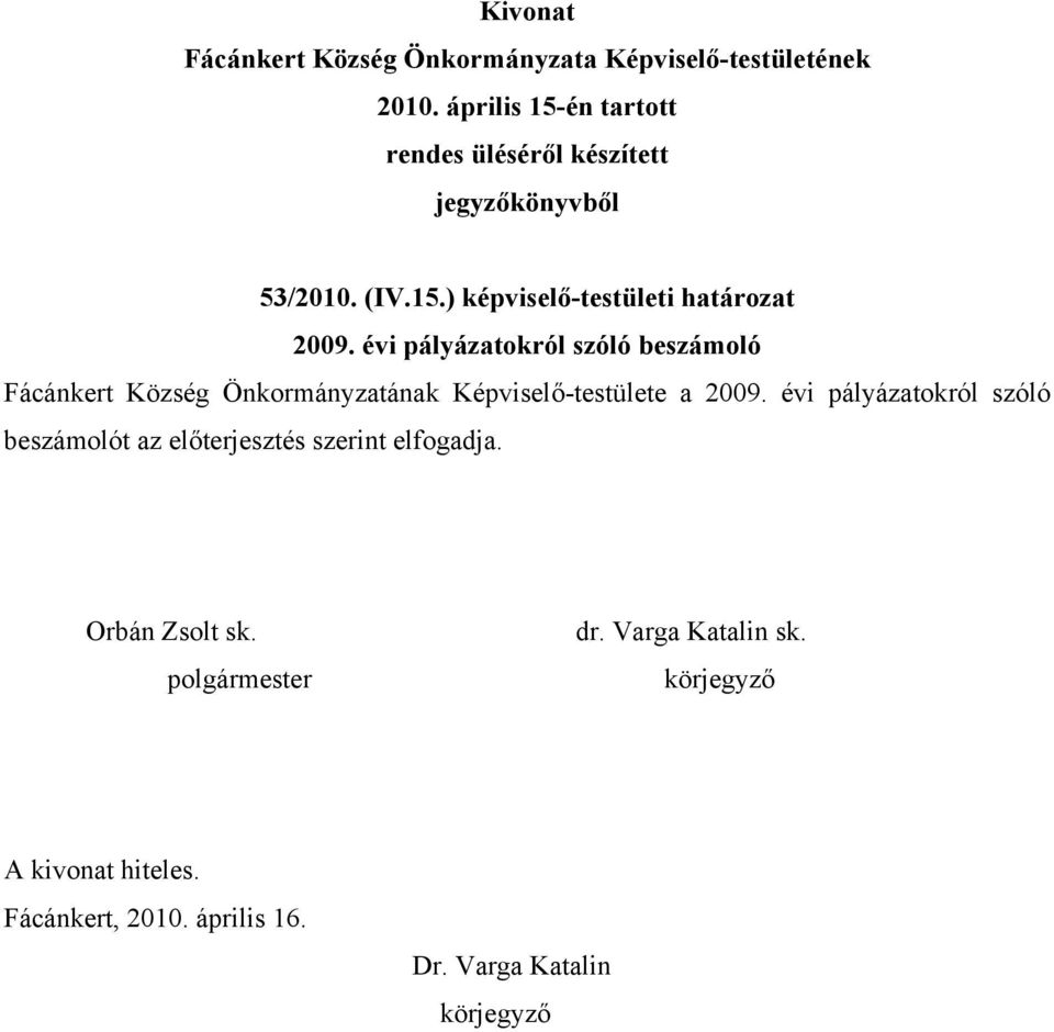 Önkormányzatának Képviselő-testülete a 2009.