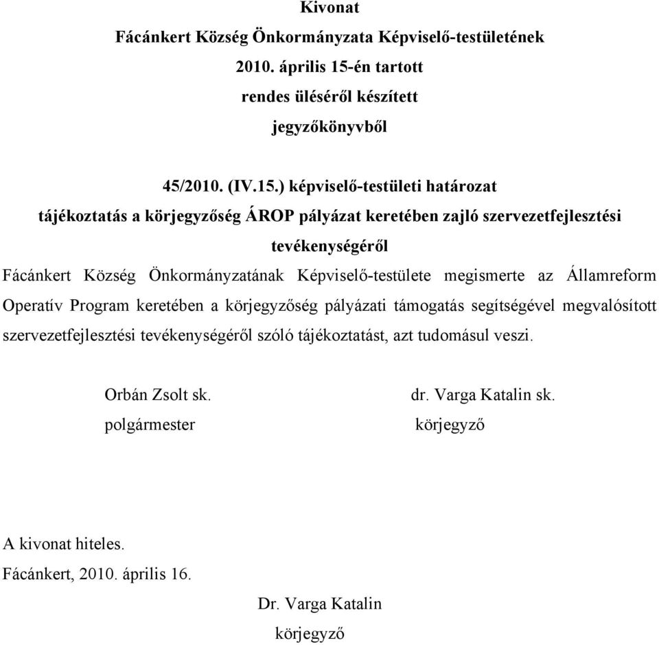 szervezetfejlesztési tevékenységéről Fácánkert Község Önkormányzatának Képviselő-testülete