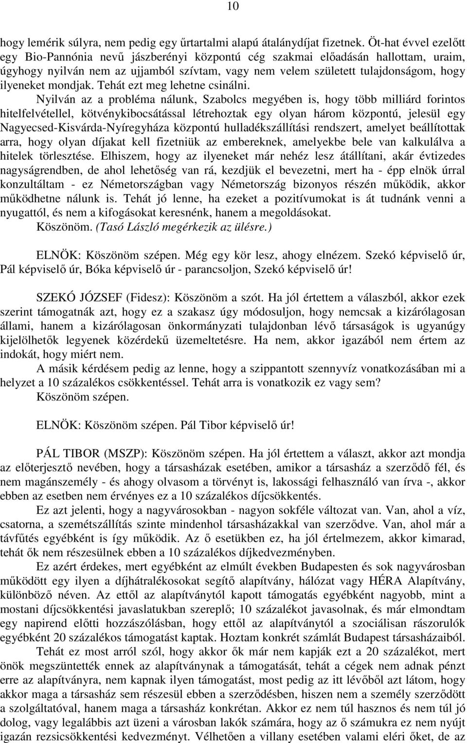 mondjak. Tehát ezt meg lehetne csinálni.