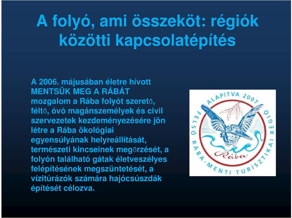 és civil szervezetek kezdeményezésére jön létre a Rába ökológiai egyensúlyának helyreállítását,