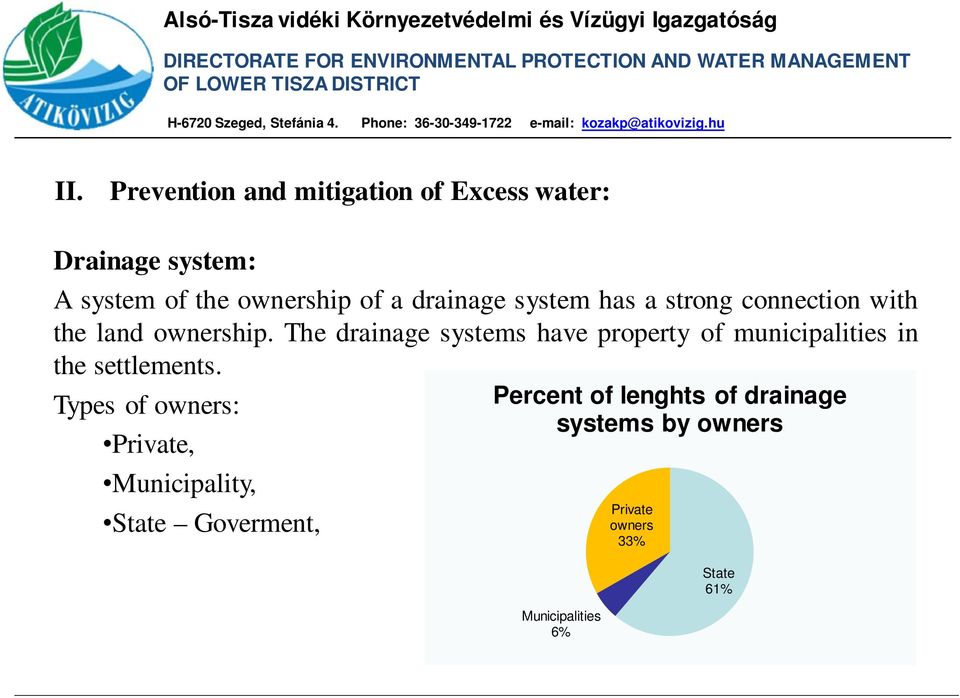 The drainage systems have property of municipalities in the settlements.