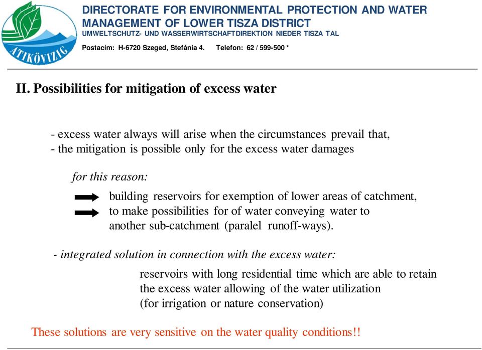 building reservoirs for exemption of lower areas of catchment, to make possibilities for of water conveying water to another sub-catchment (paralel runoff-ways).