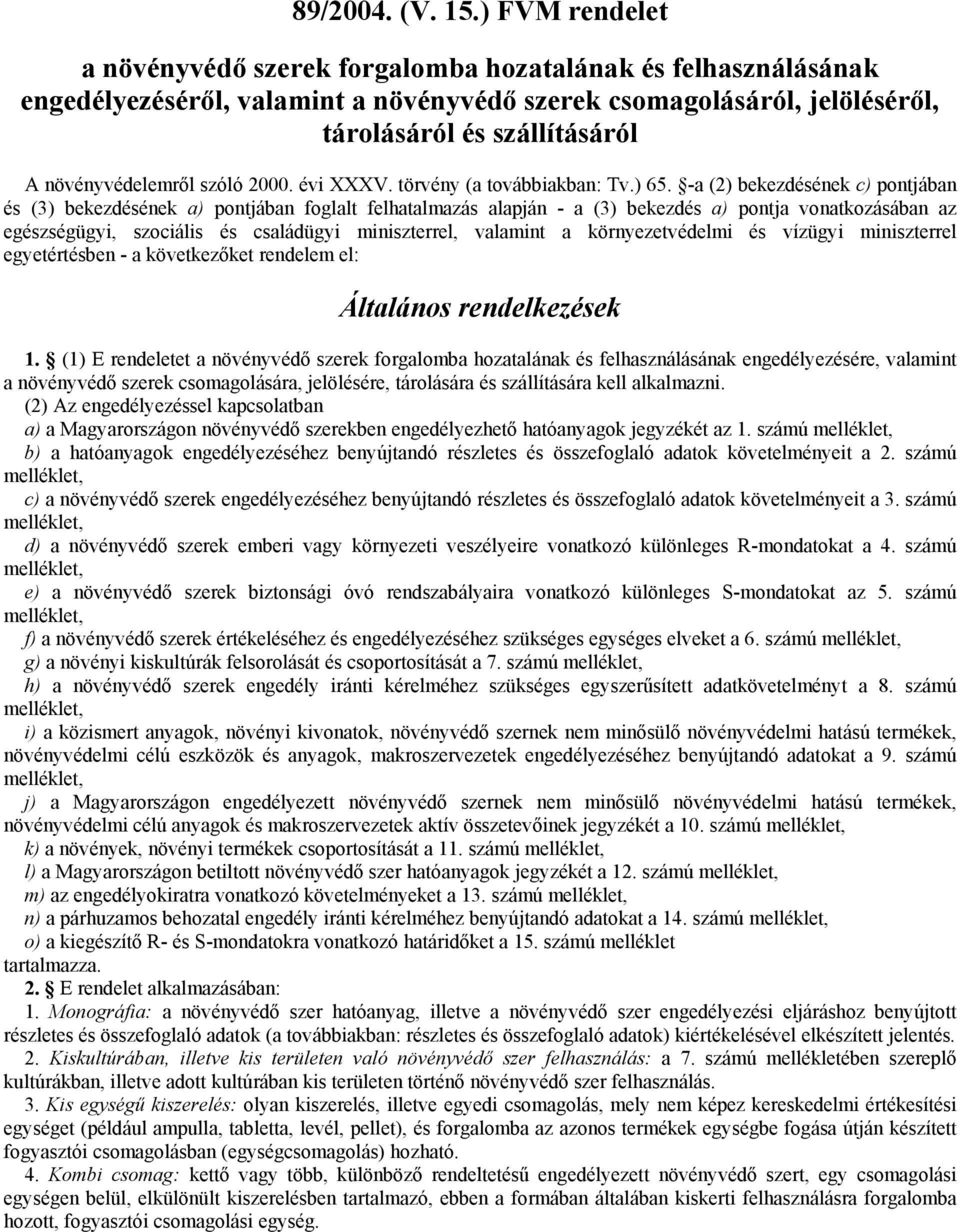 növényvédelemről szóló 2000. évi XXXV. törvény (a továbbiakban: Tv.) 65.