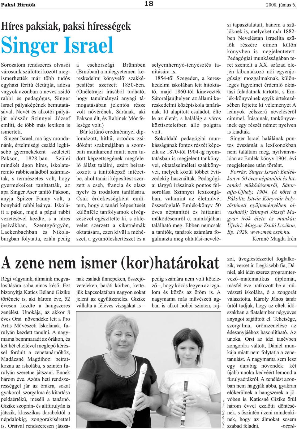 és pedagógus, Singer Israel pályaképének bemutatásával. Nevét és alkotói pályáját elõször Szinnyei József említi, de több más lexikon is ismerteti.
