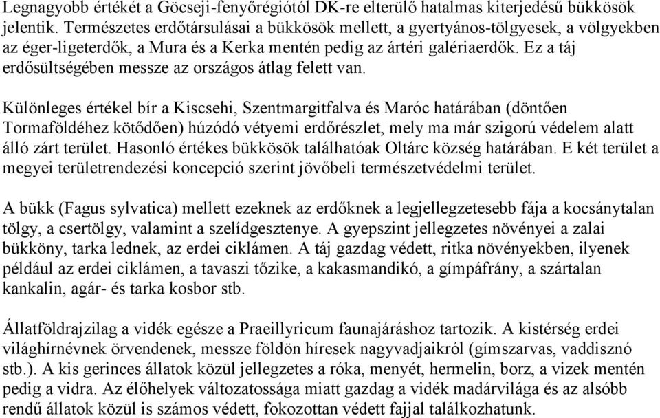 Ez a táj erdősültségében messze az országos átlag felett van.