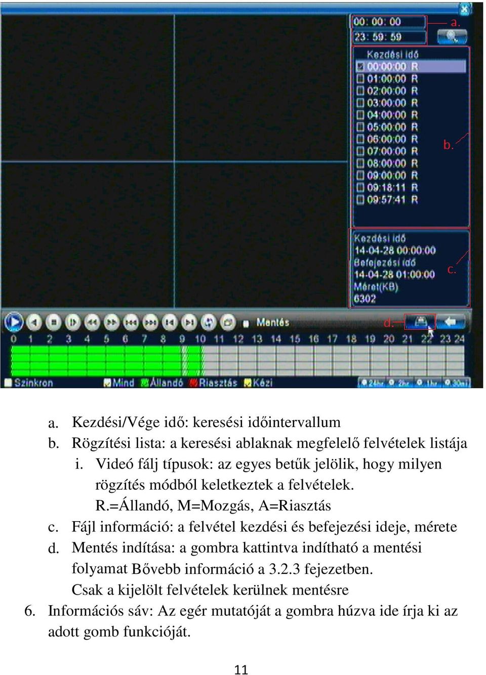 Fájl információ: a felvétel kezdési és befejezési ideje, mérete d.