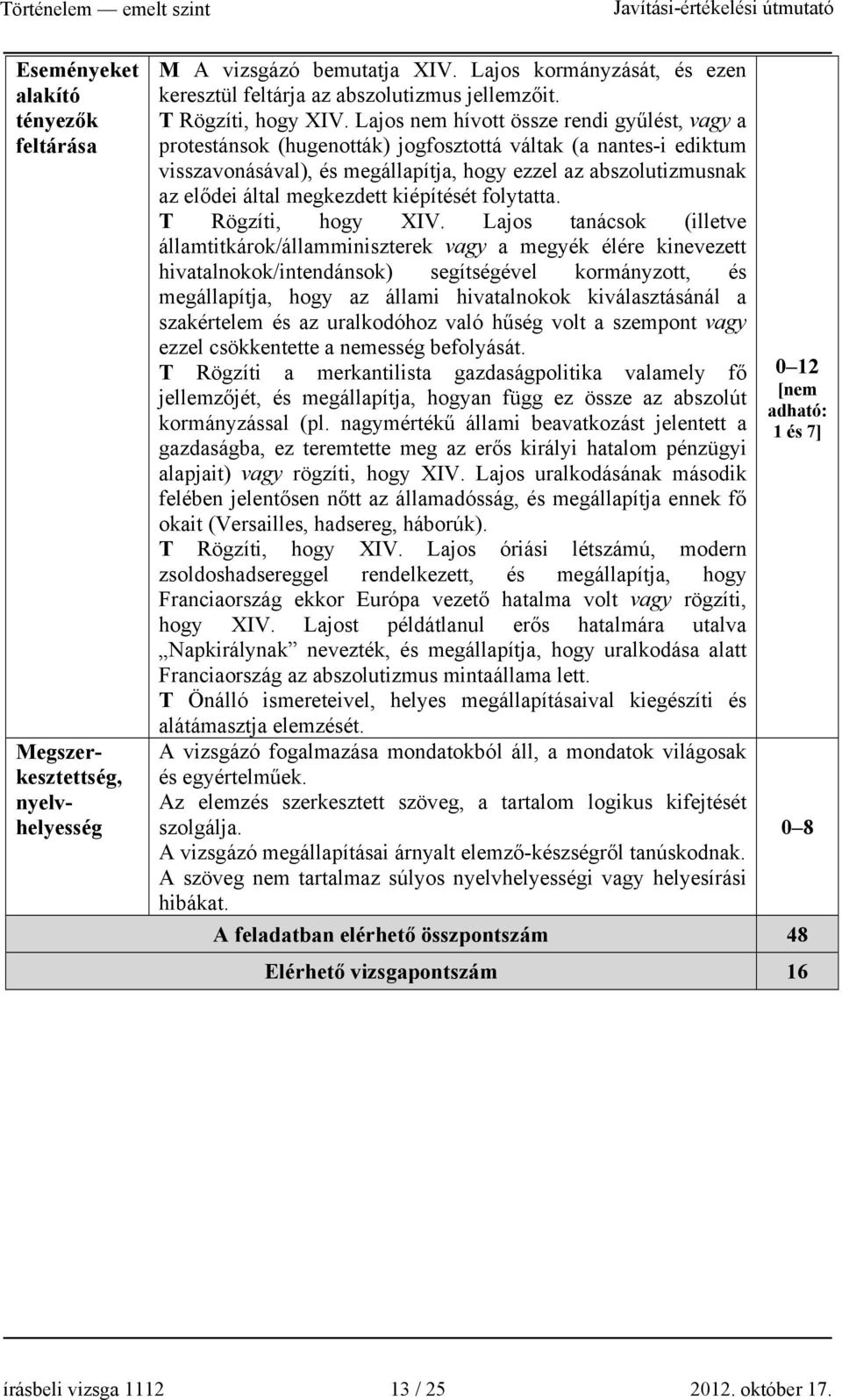 megkezdett kiépítését folytatta. T Rögzíti, hogy XIV.