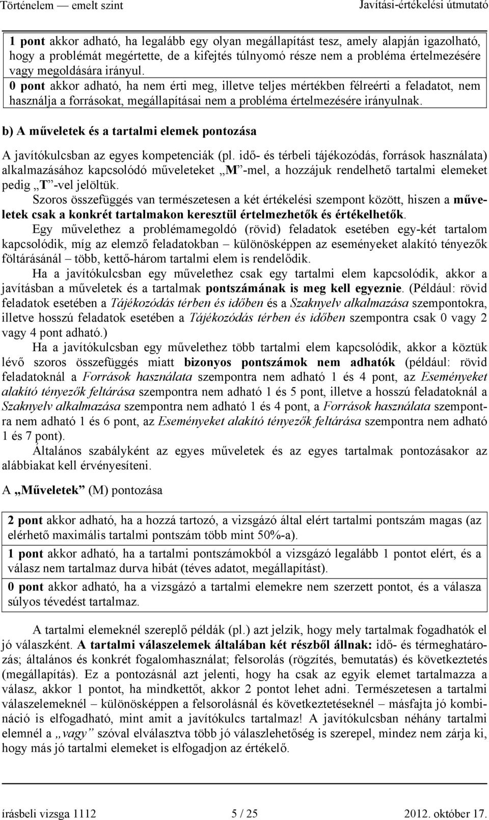 b) A műveletek és a tartalmi elemek pontozása A javítókulcsban az egyes kompetenciák (pl.