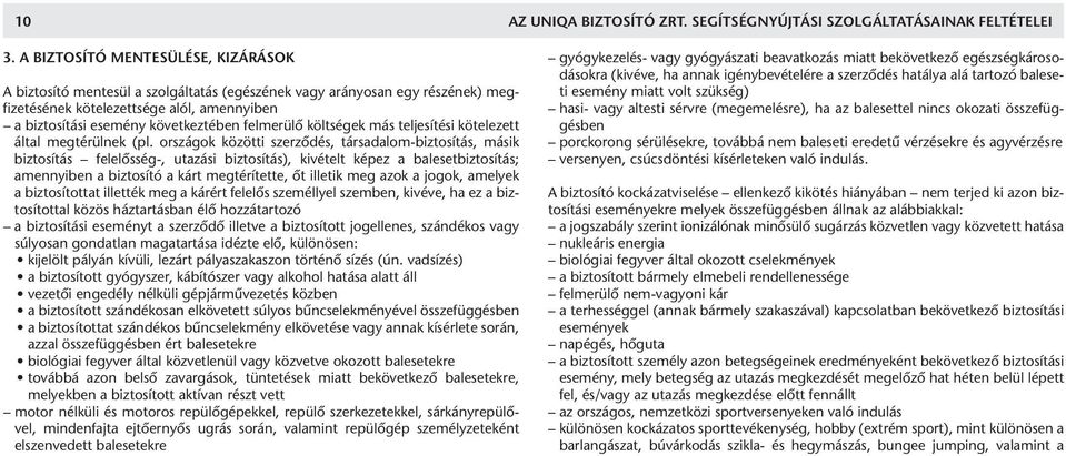 felmerülő költségek más teljesítési kötelezett által megtérülnek (pl.