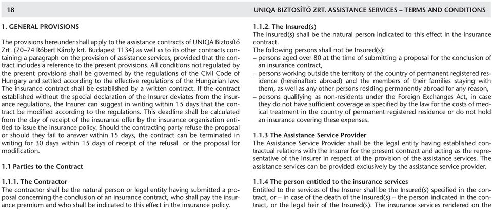 Budapest 1134) as well as to its other contracts containing a paragraph on the provision of assistance services, provided that the contract includes a reference to the present provisions.