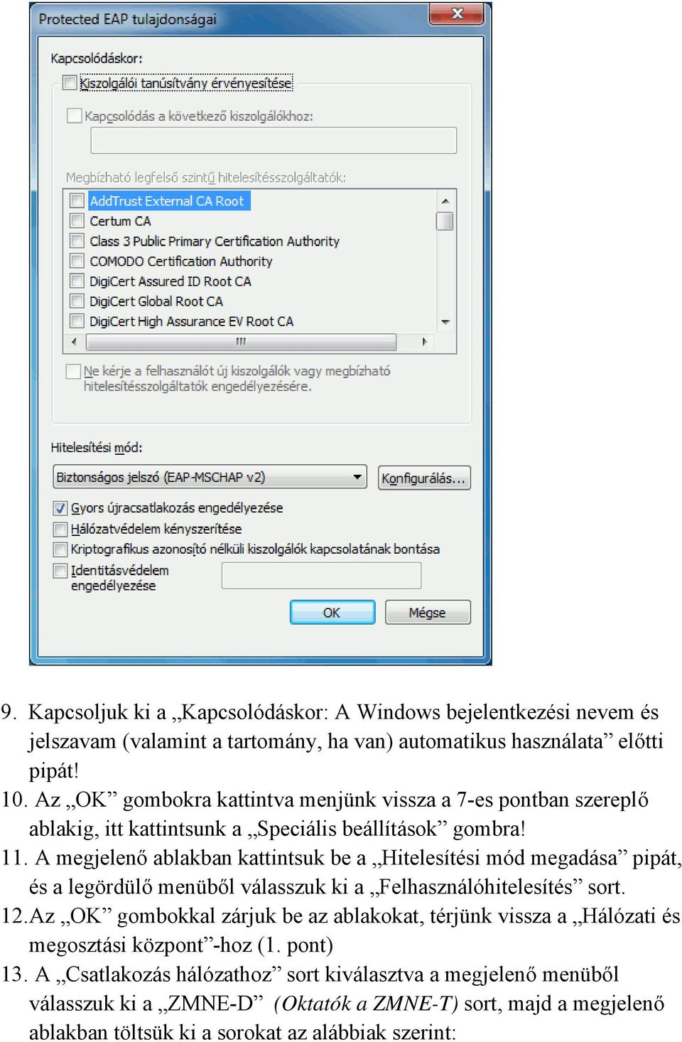 A megjelenő ablakban kattintsuk be a Hitelesítési mód megadása pipát, és a legördülő menüből válasszuk ki a Felhasználóhitelesítés sort. 12.