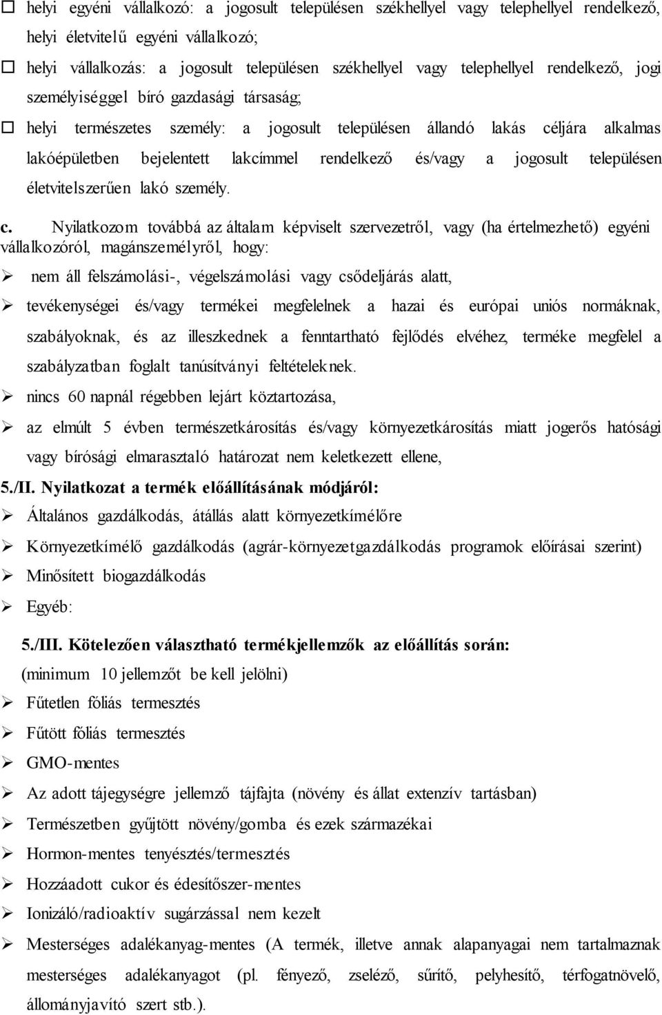 jogosult településen életvitelszerűen lakó személy. c.
