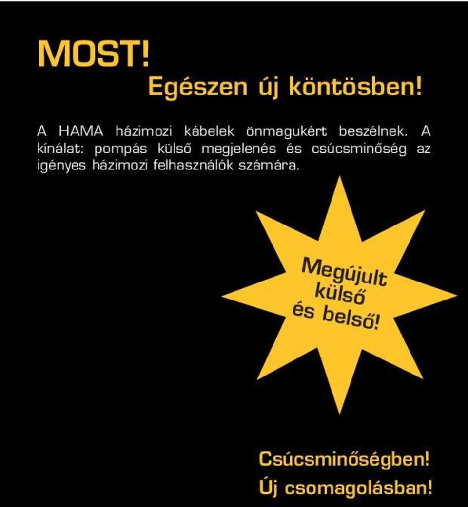 A kínálat: pompás külsô megjelenés és csúcsminôség az