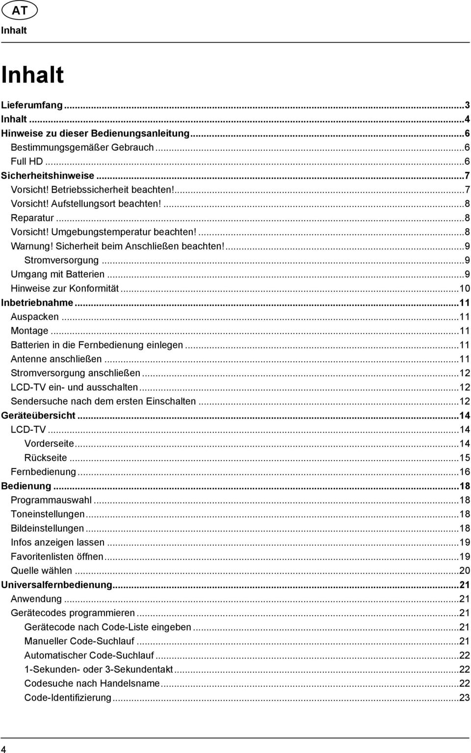 .. 9 Hinweise zur Konformität... 10 Inbetriebnahme... 11 Auspacken... 11 Montage... 11 Batterien in die Fernbedienung einlegen... 11 Antenne anschließen... 11 Stromversorgung anschließen.