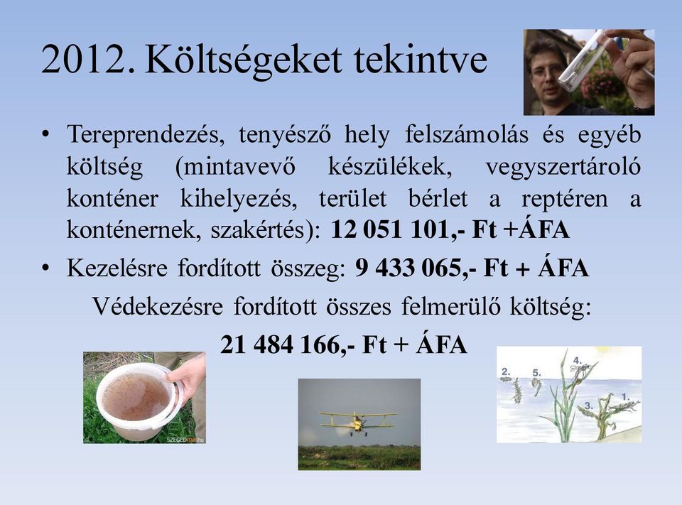 reptéren a konténernek, szakértés): 12 051 101,- Ft +ÁFA Kezelésre fordított