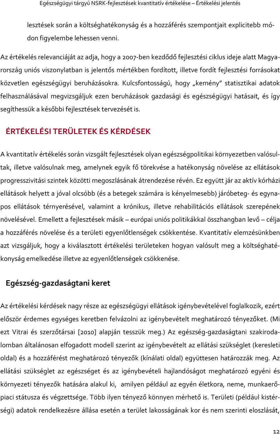 közvetlen egészségügyi beruházásokra.