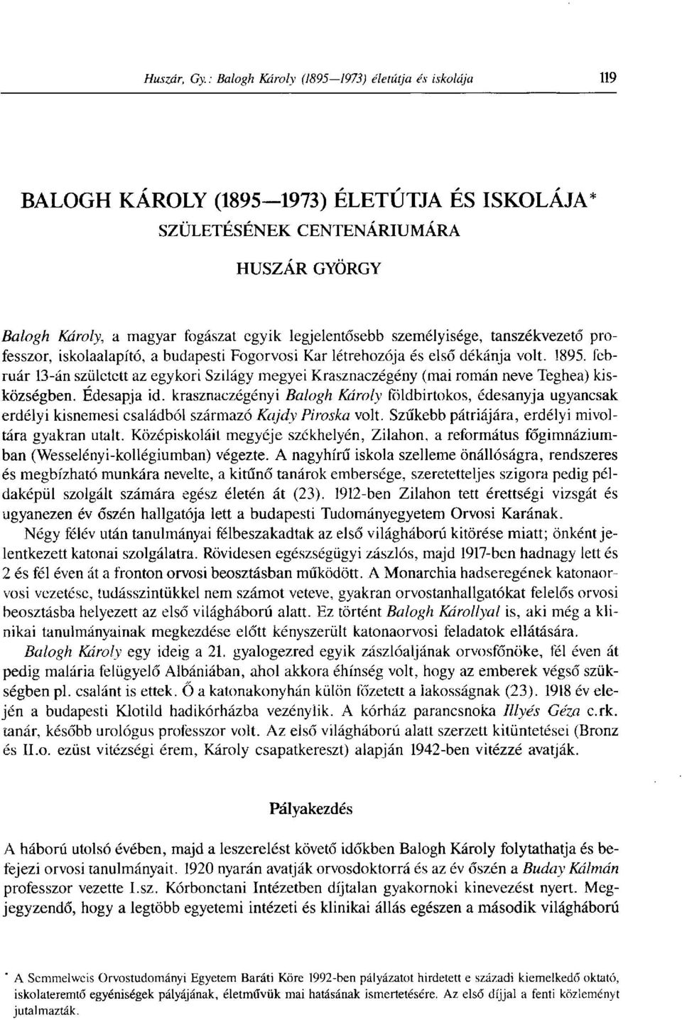 krasznaczégényi Balogh Károly földbirtokos, édesanyja ugyancsak erdélyi kisnemesi családból származó Kajdy Piroska volt. Szűkebb pátriájára, erdélyi mivoltára gyakran utalt.