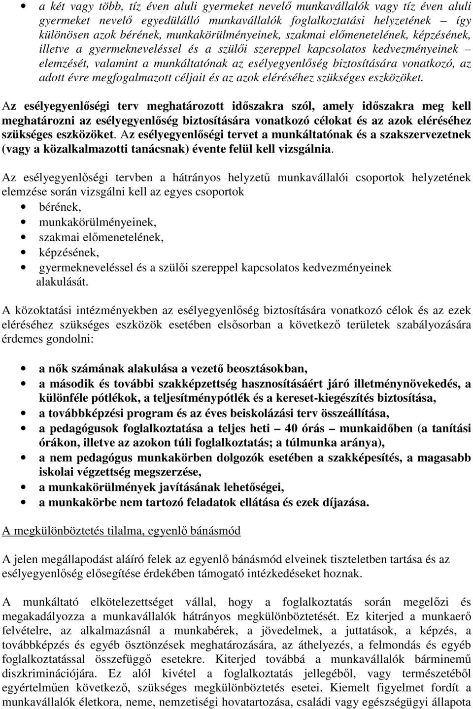 biztosítására vonatkozó, az adott évre megfogalmazott céljait és az azok eléréséhez szükséges eszközöket.