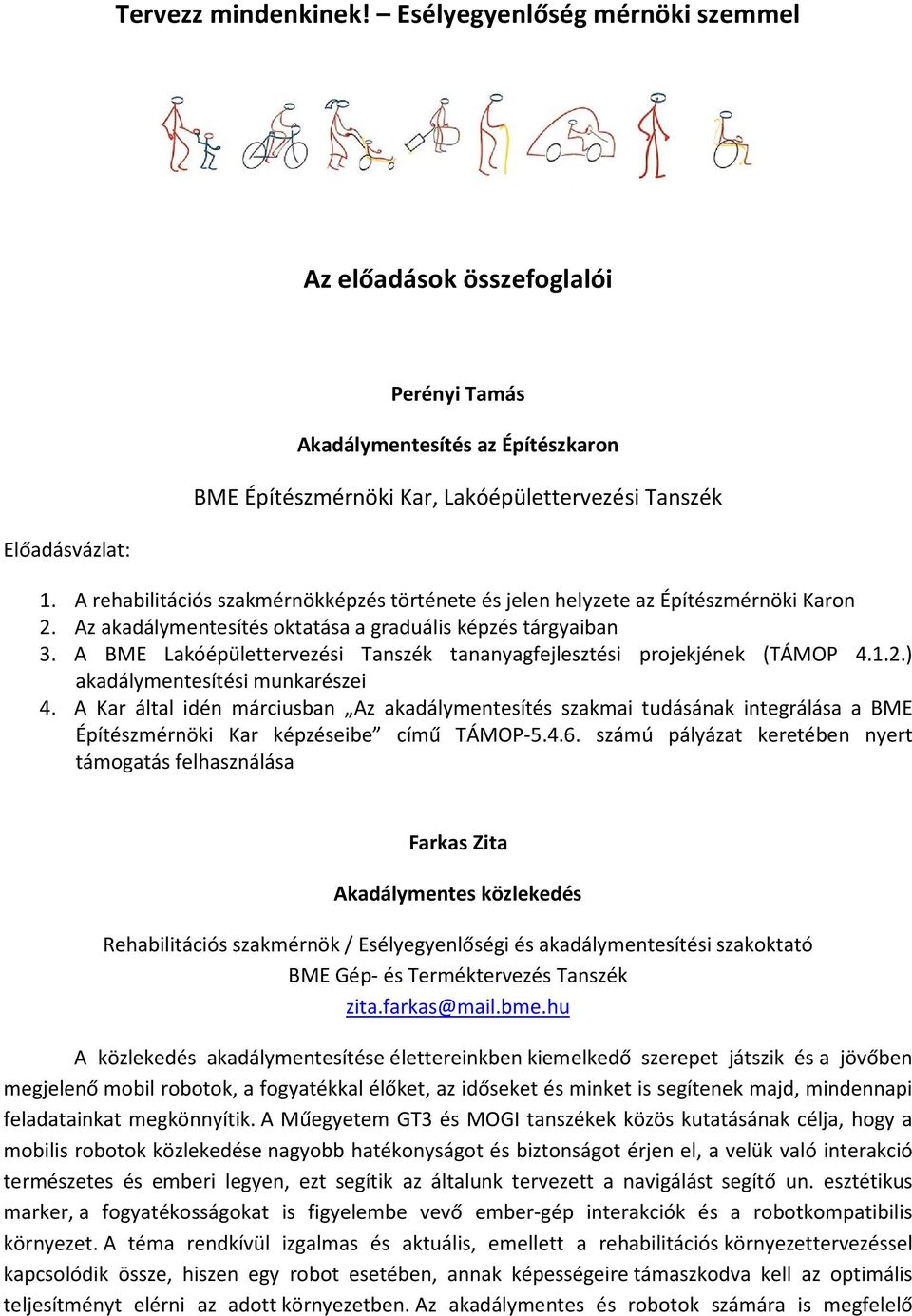 A BME Lakóépülettervezési Tanszék tananyagfejlesztési projekjének (TÁMOP 4.1.2.) akadálymentesítési munkarészei 4.