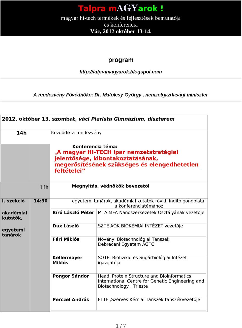 elengedhetetlen feltételei 14h Megnyitás, védnökök bevezetői I.