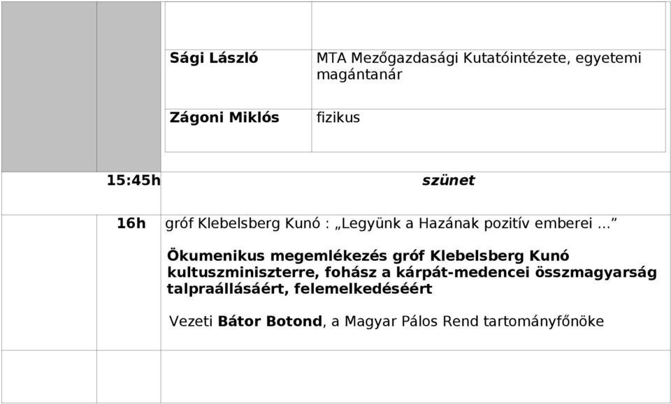 .. Ökumenikus megemlékezés gróf Klebelsberg Kunó kultuszminiszterre, fohász a