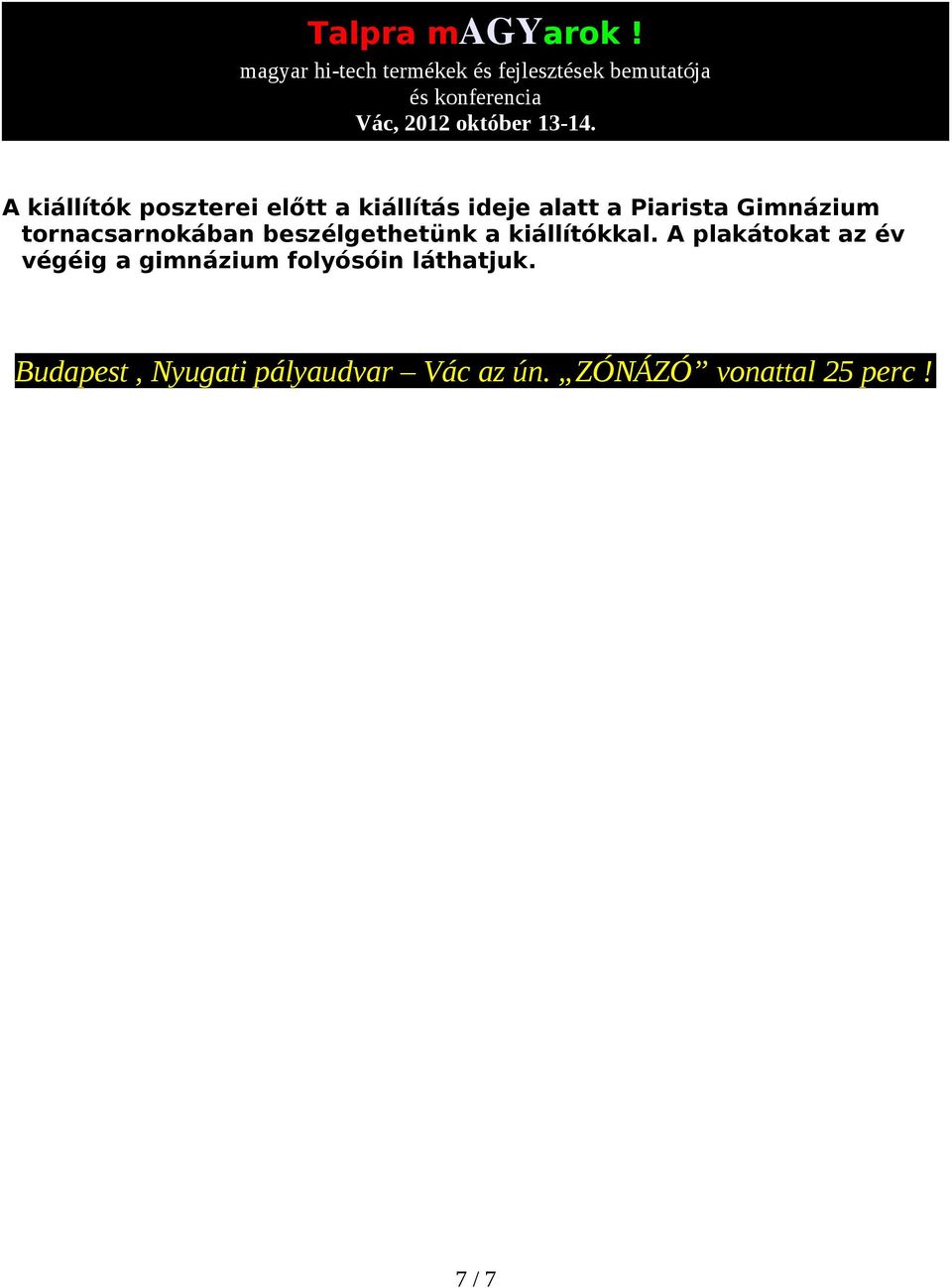 A plakátokat az év végéig a gimnázium folyósóin láthatjuk.