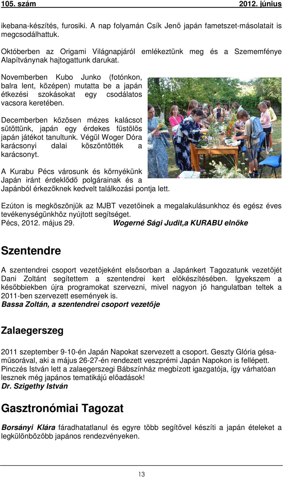 Novemberben Kubo Junko (fotónkon, balra lent, középen) mutatta be a japán étkezési szokásokat egy csodálatos vacsora keretében.