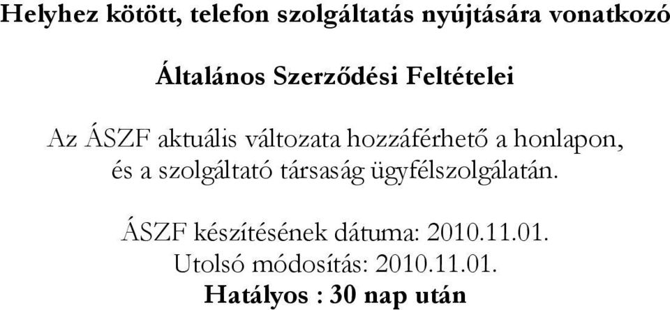 honlapon, és a szolgáltató társaság ügyfélszolgálatán.