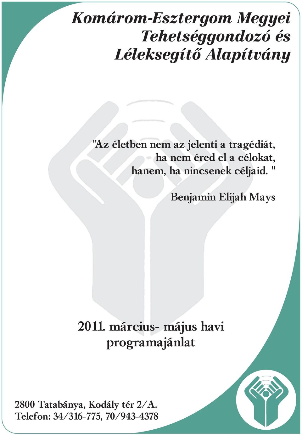 nincsenek céljaid. " Benjamin Elijah Mays 2011.