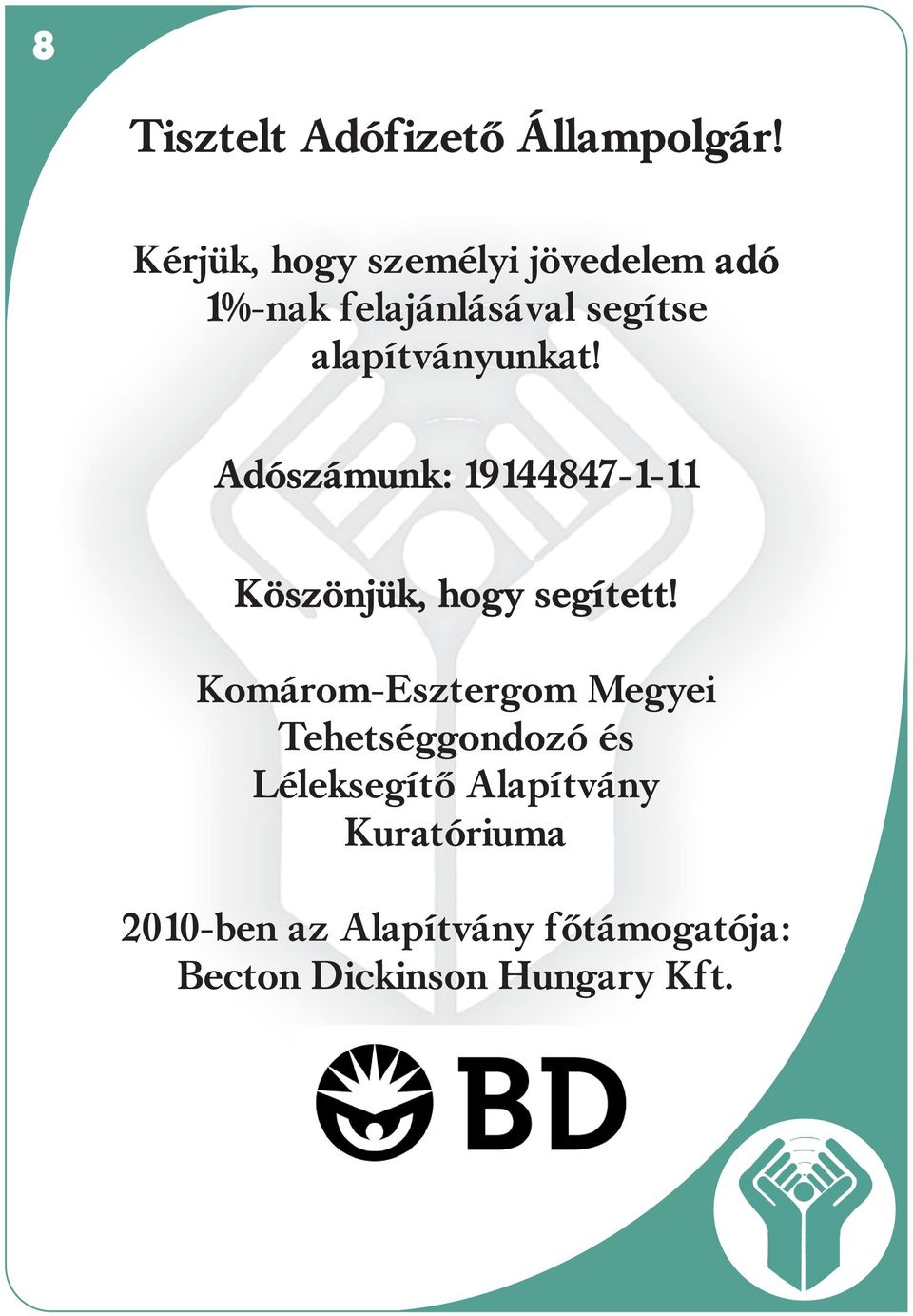 alapítványunkat! Adószámunk: 19144847-1-11 Köszönjük, hogy segített!