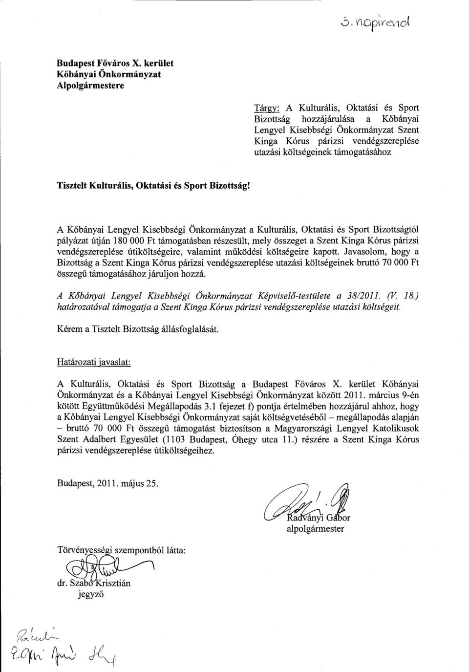 utazási költségeinek támogatásához Tisztelt Kulturális, Oktatási és Sport Bizottság!