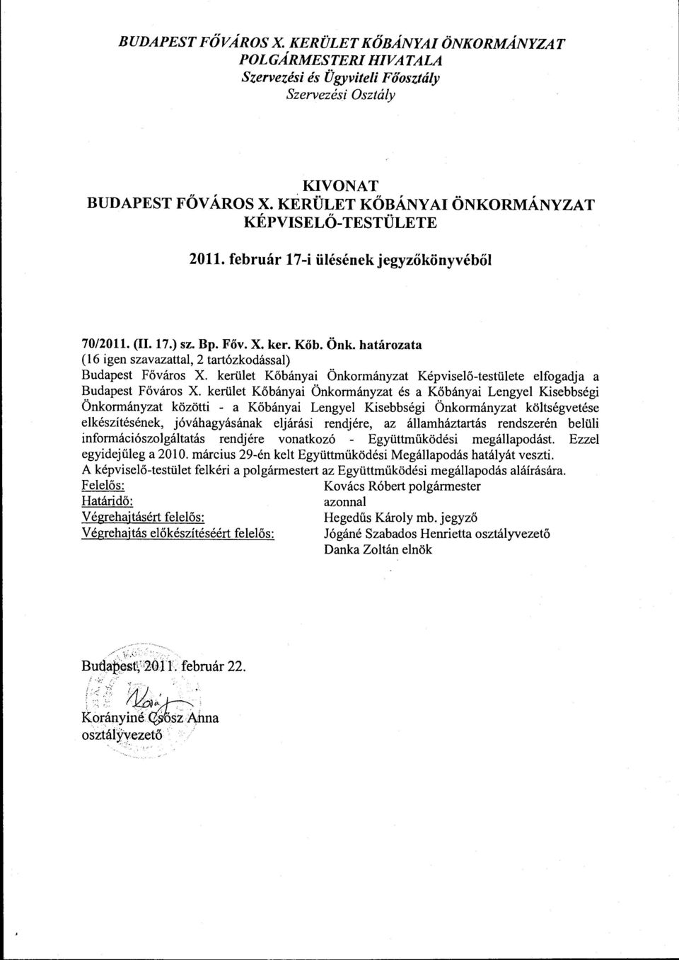 határozata (16 igen szavazattal, 2 tartózkodással) Budapest Főváros X. kerület Kőbányai Önkormányzat Képviselő-testülete elfogadja a Budapest Főváros X.