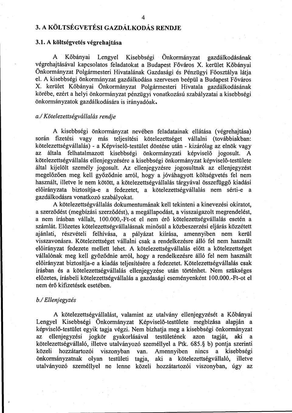 kerület Kőbányai Önkormányzat Polgármesteri Hivatala gazdálkodásának körébe, ezért a 