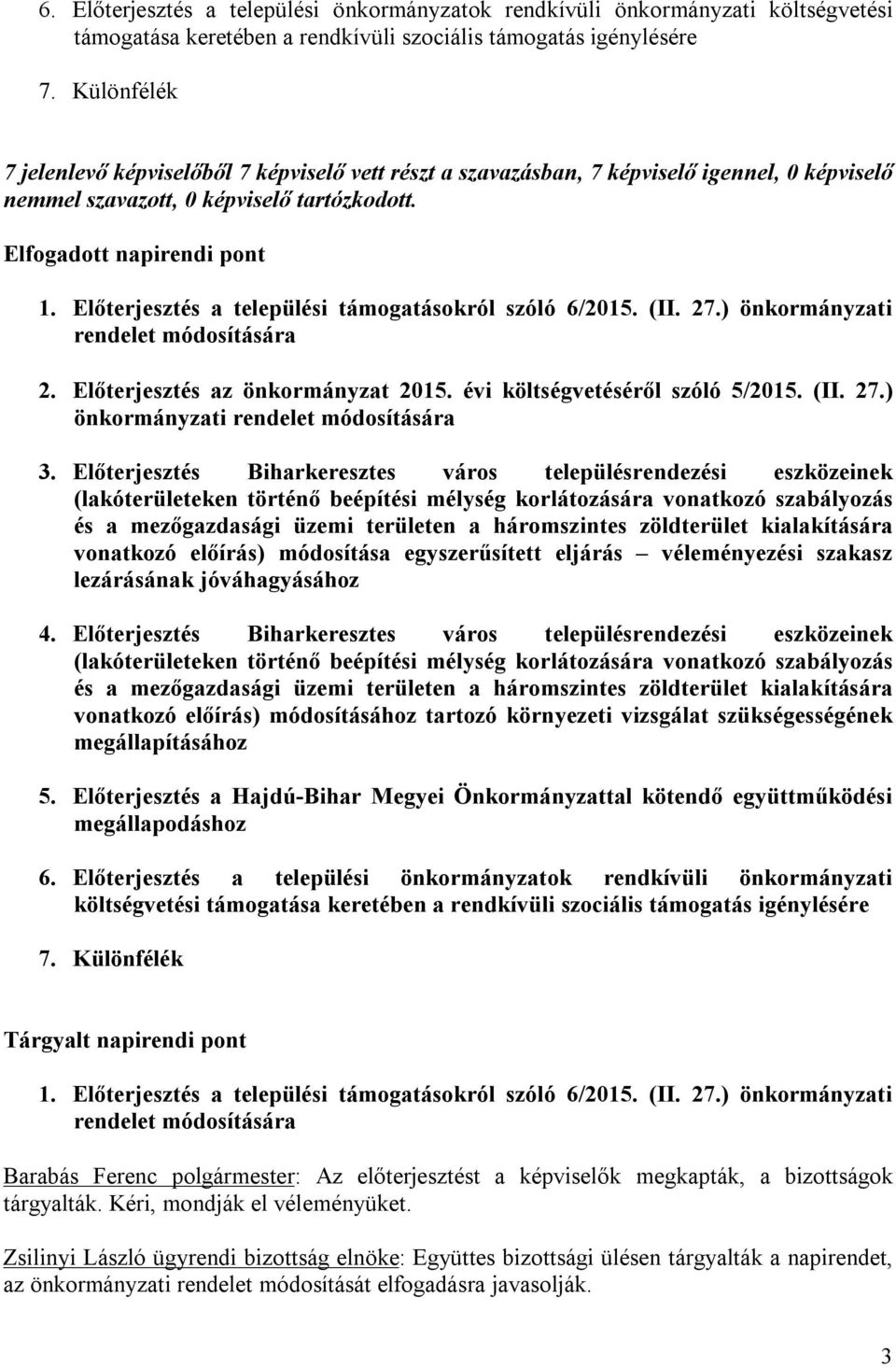 Előterjesztés Biharkeresztes város településrendezési eszközeinek (lakóterületeken történő beépítési mélység korlátozására vonatkozó szabályozás és a mezőgazdasági üzemi területen a háromszintes