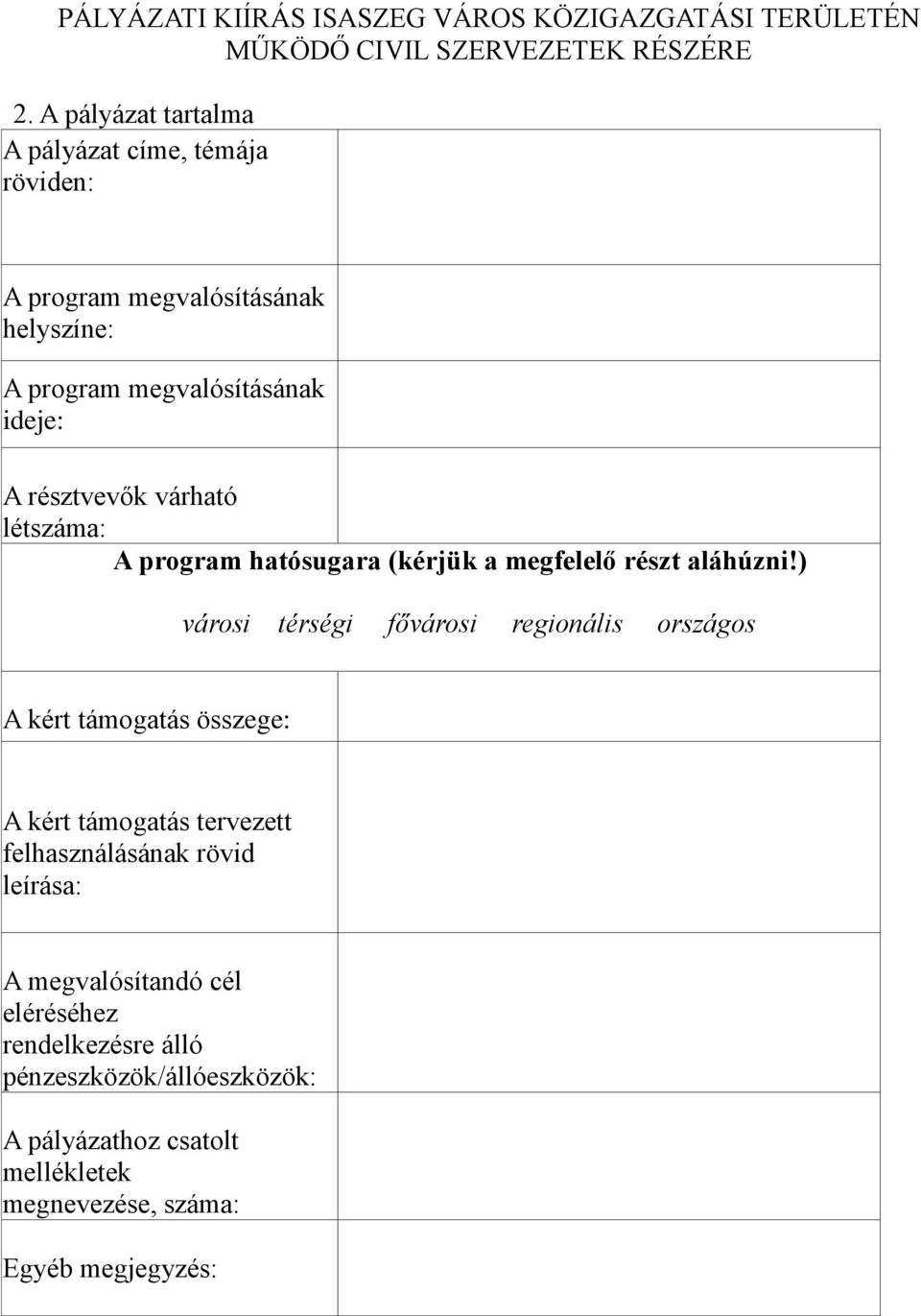 létszáma: A program hatósugara (kérjük a megfelelő részt aláhúzni!