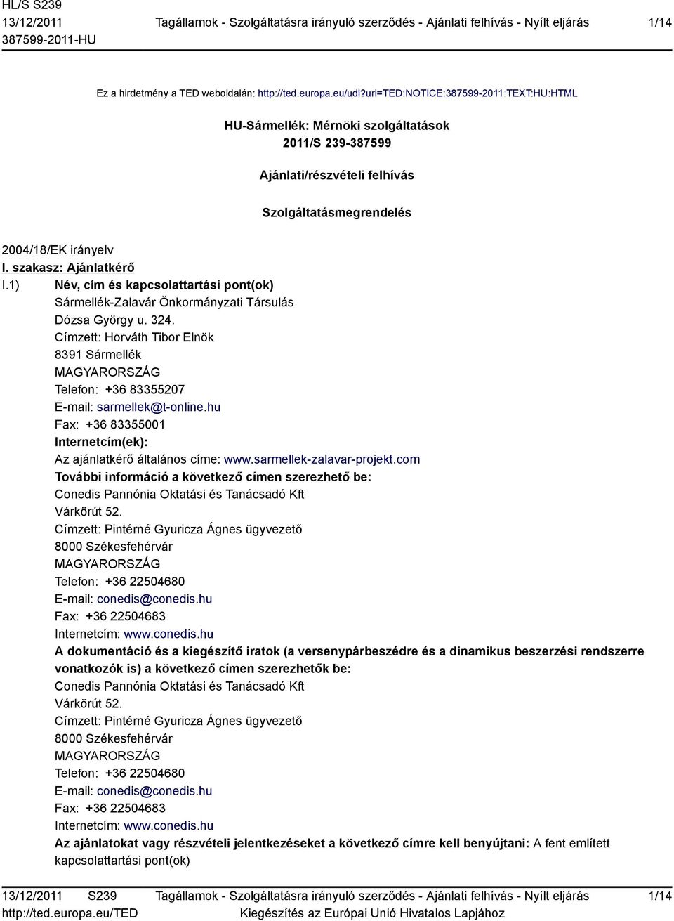 1) Név, cím és kapcsolattartási pont(ok) Sármellék-Zalavár Önkormányzati Társulás Dózsa György u. 324.