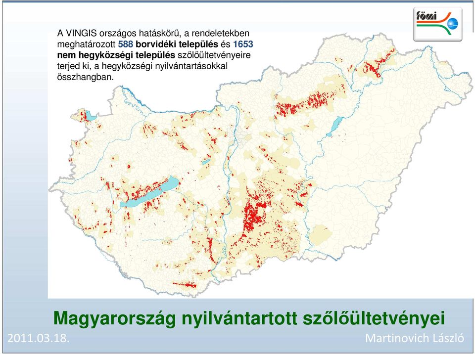 szőlőültetvényeire terjed ki, a hegyközségi