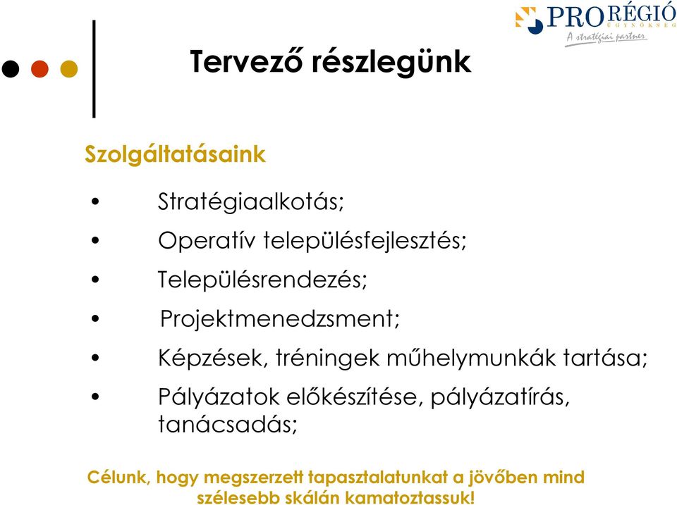 tréningek mőhelymunkák tartása; Pályázatok elıkészítése, pályázatírás,