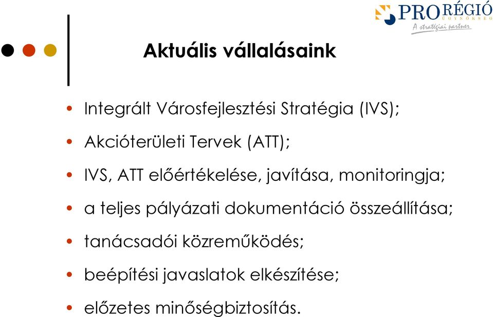 monitoringja; a teljes pályázati dokumentáció összeállítása;