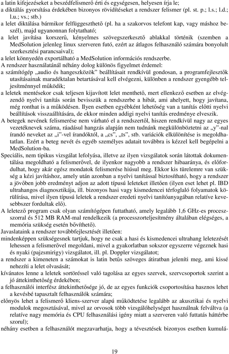 ha a szarvs elefn ap vagy máshz beszél mad ugyannnan flyahaó; a lele avíása rszerű ényelmes szövegszeresző ablaal örén szemben a MedSlun elenleg lnux szerveren fuó ezér az álags felhasználó számára