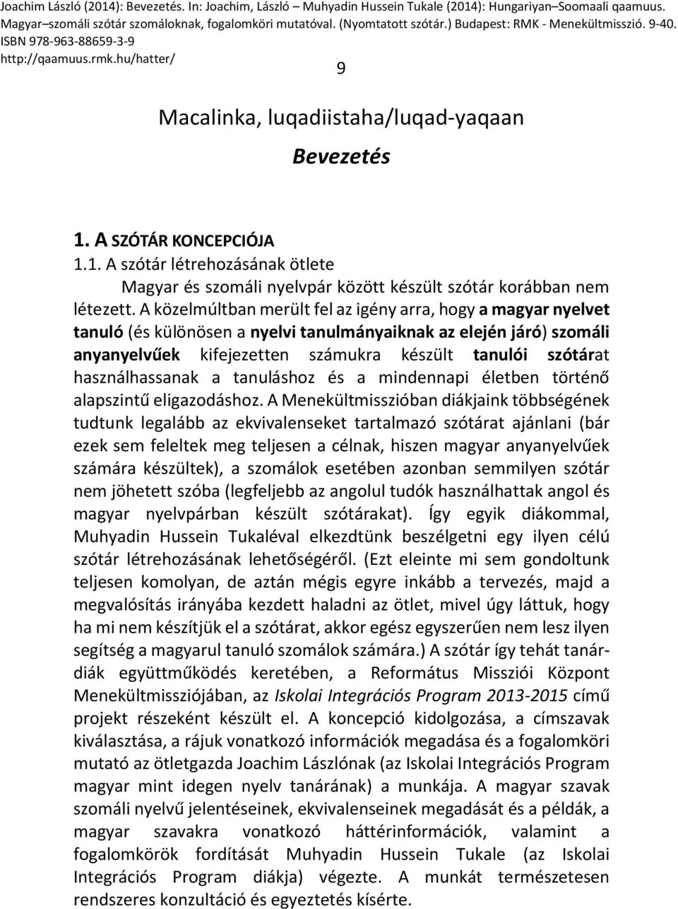 használhassanak a tanuláshoz és a mindennapi életben történő alapszintű eligazodáshoz.